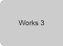 Works 3